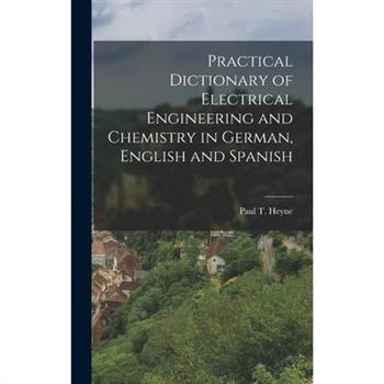 Practical Dictionary of Electrical Engineering and Chemistry in German, English and Spanish