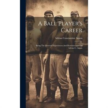 A Ball Player’s Career