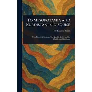 To Mesopotamia and Kurdistan in Disguise