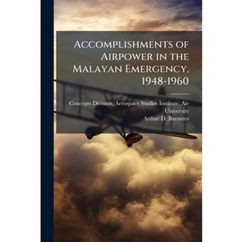 Accomplishments of Airpower in the Malayan Emergency, 1948-1960