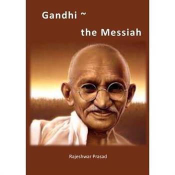 Gandhi - The Messiah