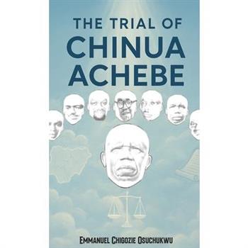 The Trial Of Chinua Achebe