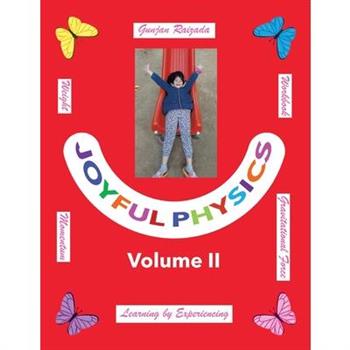 Joyful Physics Volume II