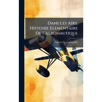 Dans Les Airs, Histoire Elementaire De L'aeronautique