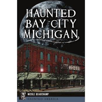 Haunted Bay City, Michigan