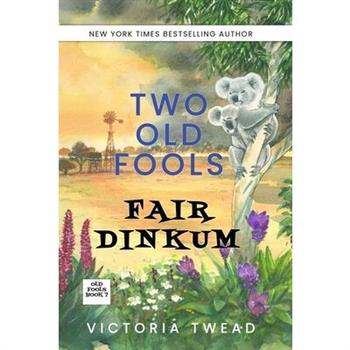 Two Old Fools Fair Dinkum