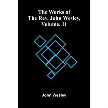 The Works Of The Rev. John Wesley, Vol. 11