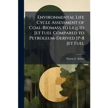 Environmental Life Cycle Assessment of Coal-Biomass to Liquid Jet Fuel Compared to Petroleum-Derived JP-8 Jet Fuel