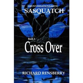 Conversations With Sasquatch, Cross Over