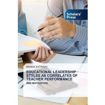 Educational Leadership Styles as Correlates of Teacher Performance