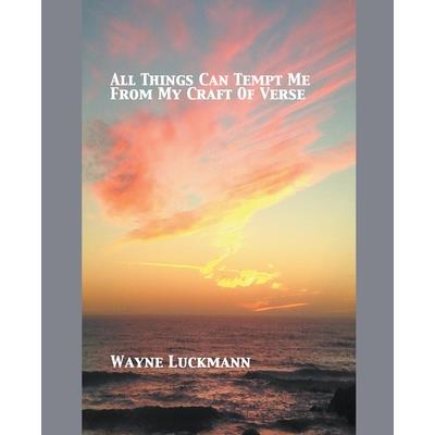 All Things Can Tempt Me From My Craft Of Verse