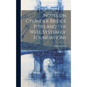 Notes on Cylinder Bridge Piers and the Well System of Foundations