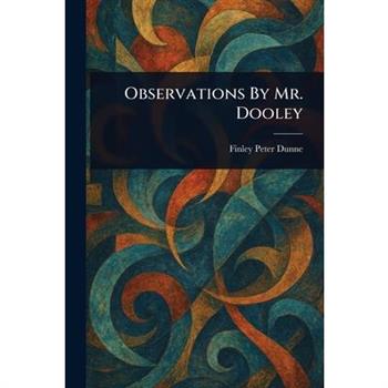 Observations By Mr. Dooley