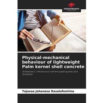 Physical-mechanical behaviour of lightweight Palm kernel shell concrete