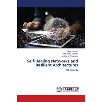 Self-Healing Networks and Resilient Architectures