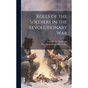Rolls of the Soldiers in the Revolutionary War