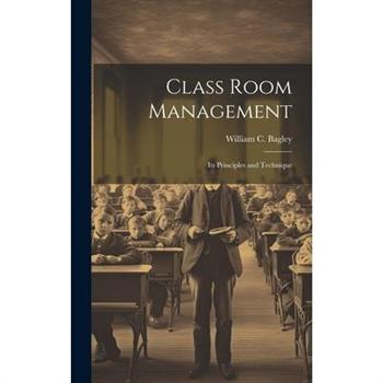 Class Room Management; its Principles and Technique