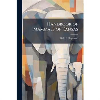 Handbook of Mammals of Kansas
