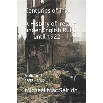 Centuries of Trial Vol 2. 1692-1922