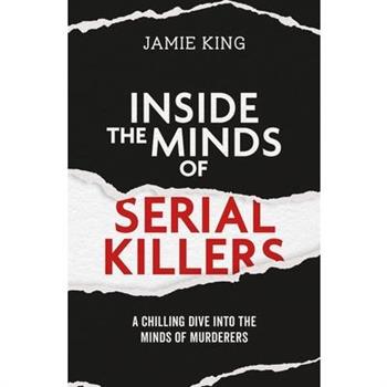 Inside the Minds of Serial Killers