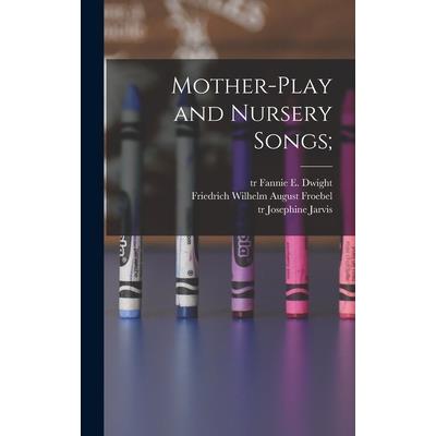 Mother-play and Nursery Songs; Mother-play and Nursery Songs;