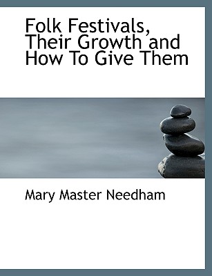 Folk Festivals, Their Growth and How to Give Them