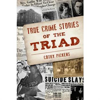 True Crime Stories of the Triad