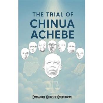 The Trial Of Chinua Achebe