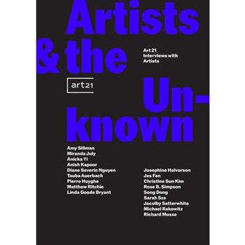 Artists & the Unknown: Art21 Interviews with Artists
