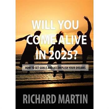 Will You Come Alive in 2025?