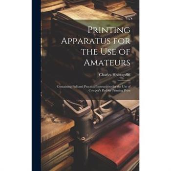 Printing Apparatus for the use of Amateurs