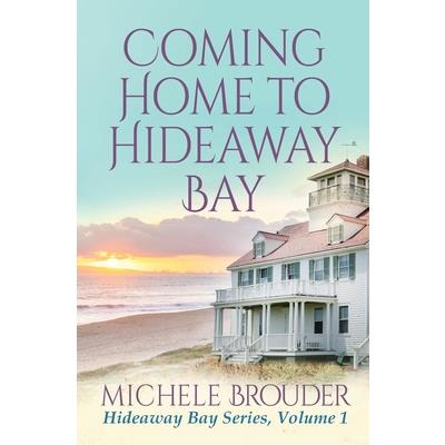 Coming Home to Hideaway Bay (Hideaway Bay Book 1)