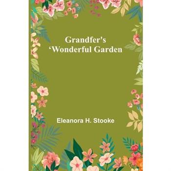 Grandfer's Wonderful Garden