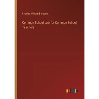 Common School Law for Common School Teachers