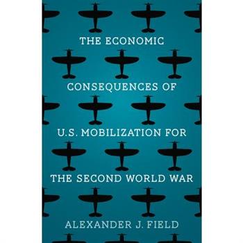 The Economic Consequences of U.S. Mobilization for the Second World War