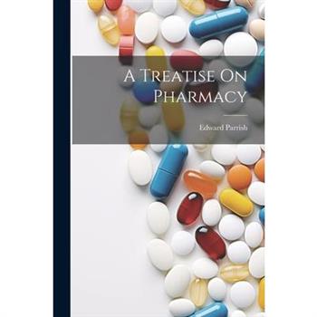 A Treatise On Pharmacy