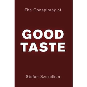 The Conspiracy of Good Taste