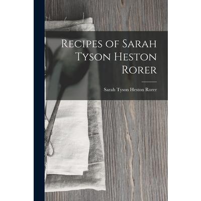 Recipes of Sarah Tyson Heston Rorer