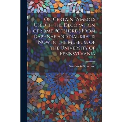 On Certain Symbols Used in the Decoration of Some Potsherds From Daphnae and Naukratis Now in the Museum of the University of Pennsylvania