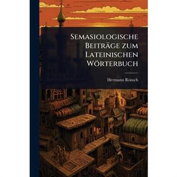 Semasiologische Beitr瓣ge zum Lateinischen W繹rterbuch