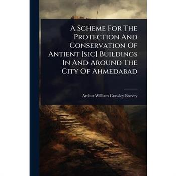 A Scheme For The Protection And Conservation Of Antient [sic] Buildings In And Around The City Of Ahmedabad