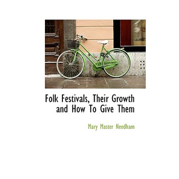 Folk Festivals, Their Growth and How to Give Them