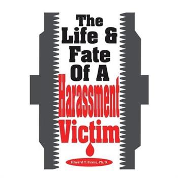 The Life & Fate Of A Harassment Victim