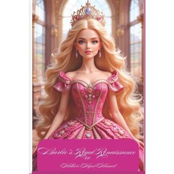 Barbie’s Royal Renaissance