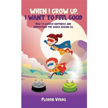 When I Grow Up, I Want to Feel Good