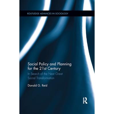Social Policy and Planning for the 21st CenturyIn Search of the Next Great Social Transfor