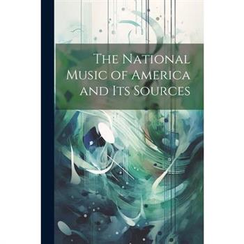 The National Music of America and Its Sources