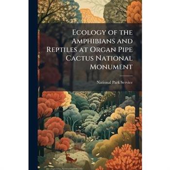 Ecology of the Amphibians and Reptiles at Organ Pipe Cactus National Monument