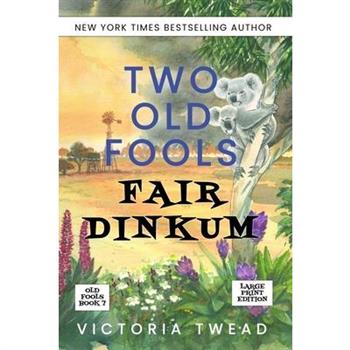Two Old Fools Fair Dinkum - LARGE PRINT