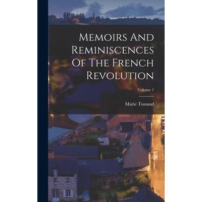 Memoirs And Reminiscences Of The French Revolution; Volume 1